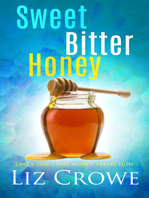 Title details for Sweet Bitter Honey by Liz Crowe - Available